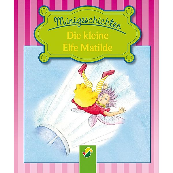 Die kleine Elfe Matilde / Minigeschichten Bd.4, Ulrike Rogler