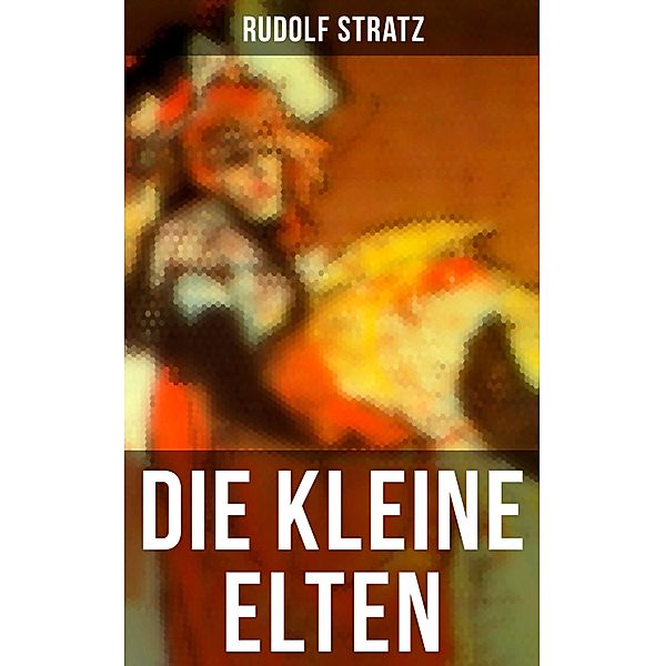 Die kleine Elten, Rudolf Stratz