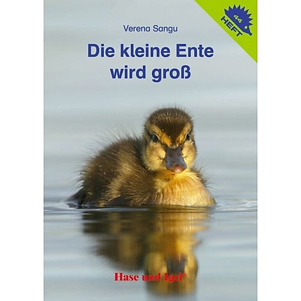 Die kleine Ente wird groß / Igelheft 44, Verena Sangu