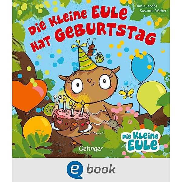 Die kleine Eule hat Geburtstag / Die kleine Eule und ihre Freunde, Susanne Weber