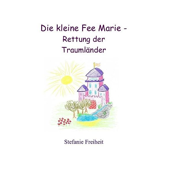 Die kleine Fee Marie - Rettung der Traumländer, Stefanie Freiheit