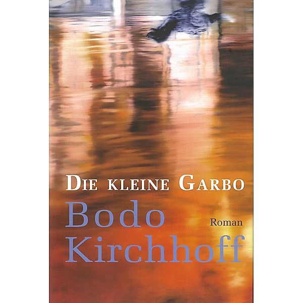 Die kleine Garbo, Bodo Kirchhoff