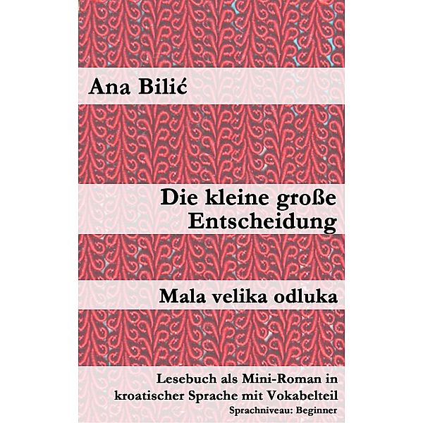 Die kleine große Entscheidung / Mala velika odluka, Ana Bilic