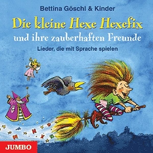 Die Kleine Hexe Hexefix &Ihre Zauberhaften Freunde, Bettina Göschl