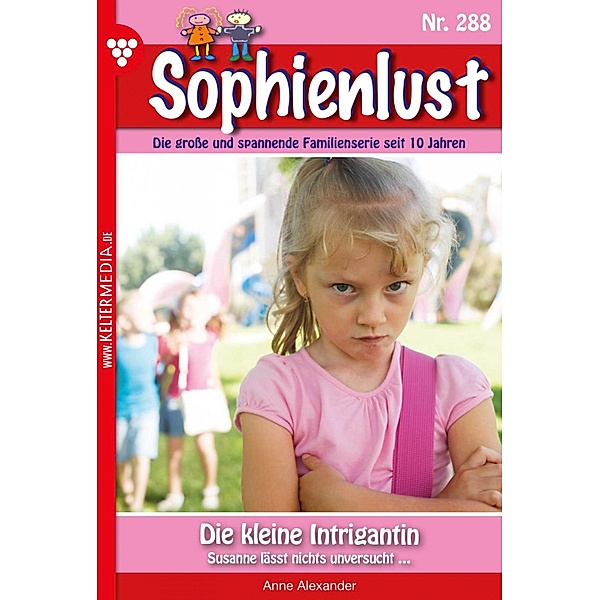 Die kleine Intrigantin / Sophienlust Bd.288, Anne Alexander