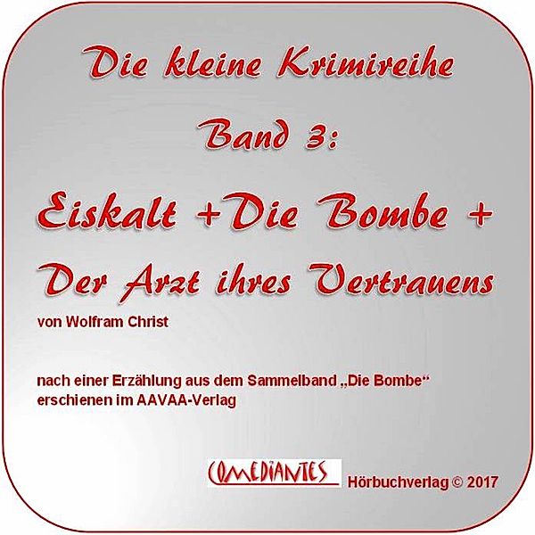 Die kleine Krimireihe - 3 - Eiskalt - Die Bombe - Der Arzt Ihres Vertrauens, Wolfram Christ