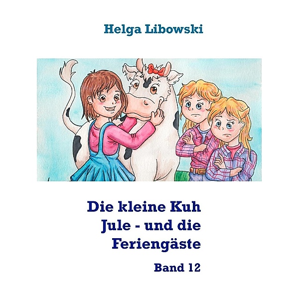 Die kleine Kuh Jule - und die Feriengäste, Helga Libowski