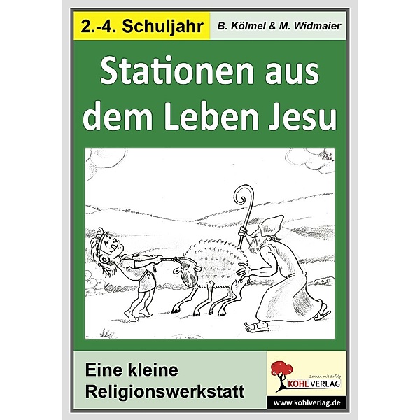 Die kleine Lernwerkstatt Stationen aus dem Leben Jesu, Birgit Kölmel, Martin Widmaier