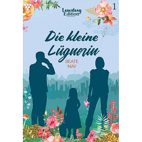 Die kleine Lügnerin / Lovestory Edition Bd.1, Beate May