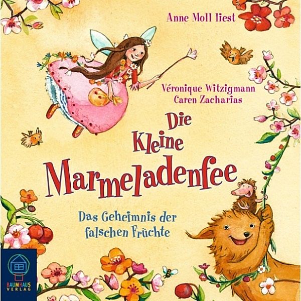 Die kleine Marmeladenfee - 2 - Die kleine Marmeladenfee, Folge 2: Das Geheimnis der falschen Früchte, Veronique Witzigmann, Caren Zacharias