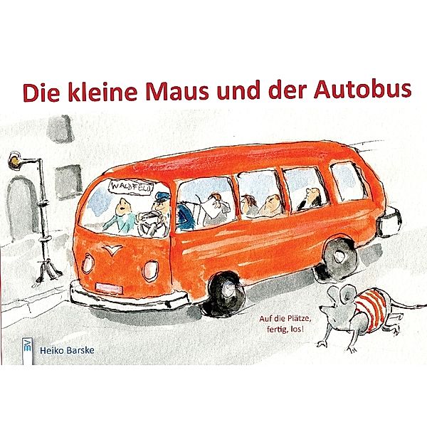 Die kleine Maus und der Autobus, Heiko Barske, Rainer Turobin-Ort
