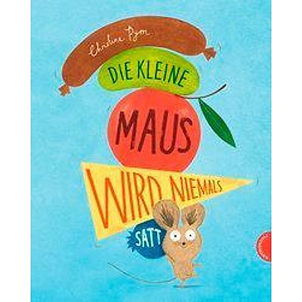 Die kleine Maus wird niemals satt, Christine Pym