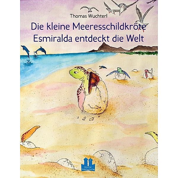 Die kleine Meeresschildkröte Esmiralda entdeckt die Welt, Thomas Wuchterl