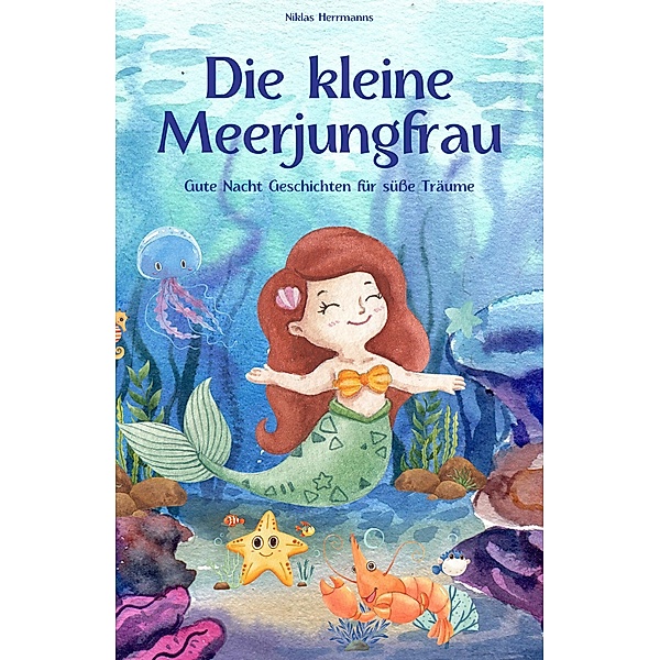 Die kleine Meerjungfrau - Eine Reise durch die Welt des Meeres!, Niklas Herrmanns