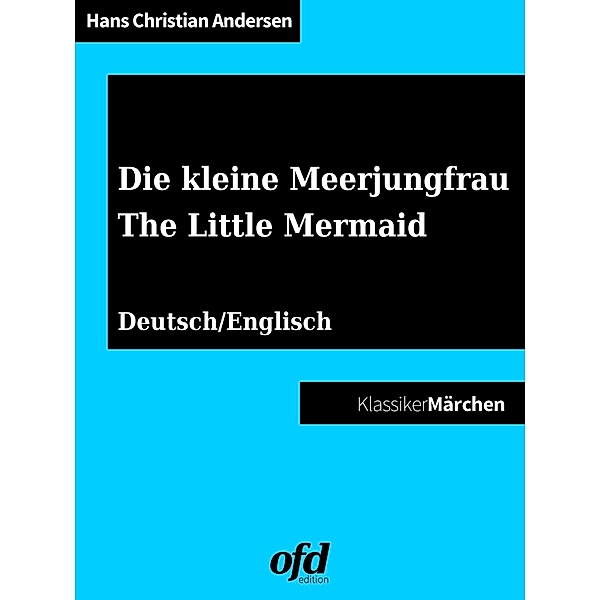 Die kleine Meerjungfrau - The Little Mermaid, Hans Christian Andersen