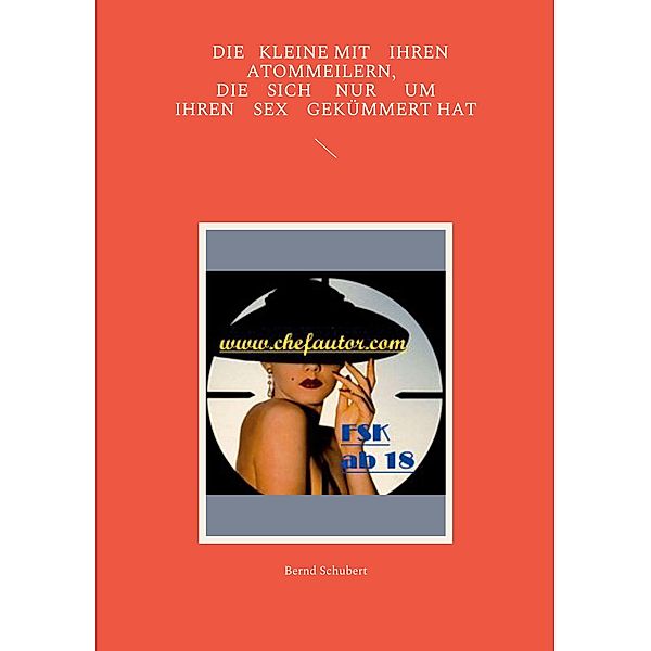 Die Kleine mit ihren Atommeilern, die sich nur um ihren Sex gekümmert hat, Bernd Schubert