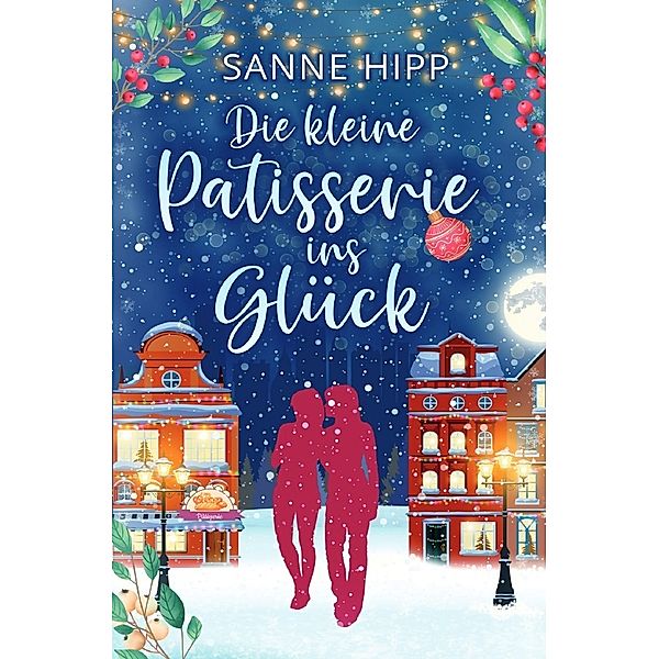 Die kleine Patisserie ins Glück, Sanne Hipp