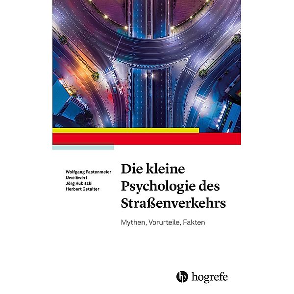 Die kleine Psychologie des Straßenverkehrs, Uwe Ewert, Wolfgang Fastenmeier, Herbert Gstalter, Jörg Kubitzki