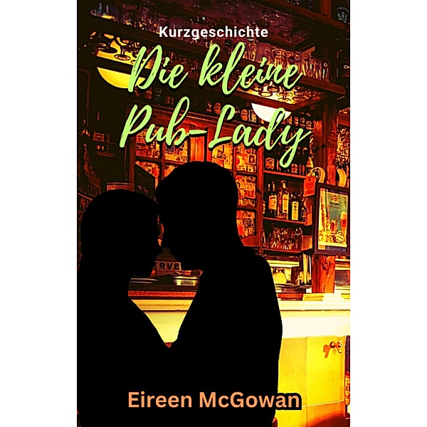 Die kleine Pub-Lady / Sweet Little Moments Bd.2, Eireen McGowan