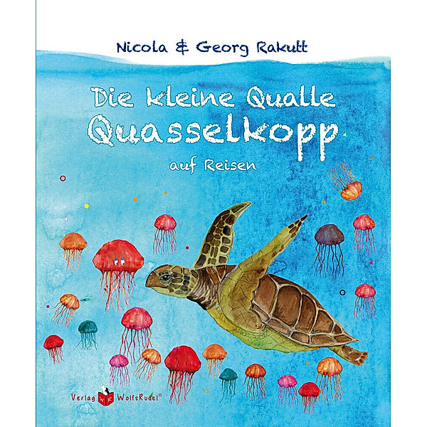 Die kleine Qualle Quasselkopp auf Reisen, Nicola Rakutt