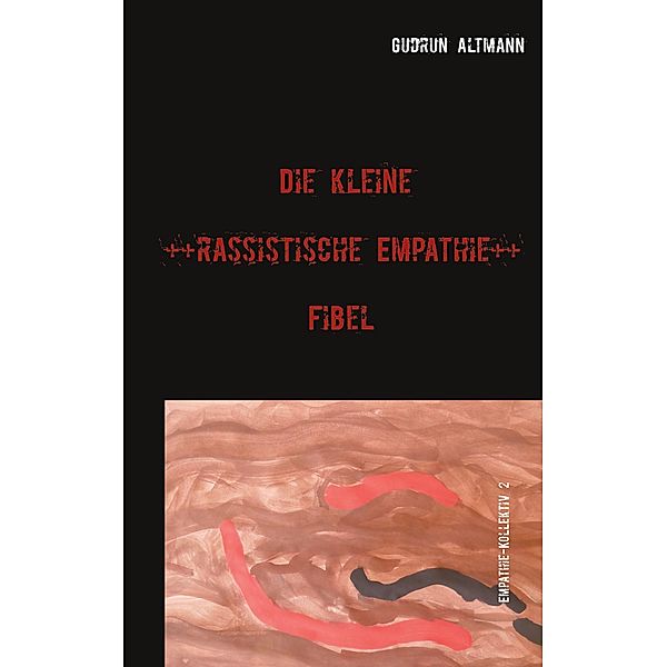 Die kleine rassistische Empathie Fibel, Gudrun Altmann