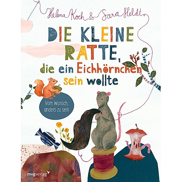 Die kleine Ratte, die ein Eichhörnchen sein wollte, Sara Heldt, Helena Koch