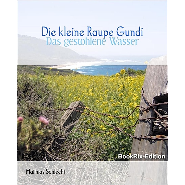 Die kleine Raupe Gundi, Matthias Schlecht