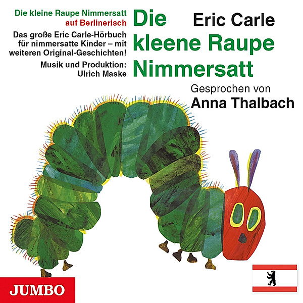 Die kleine Raupe Nimmersatt (Berlinerisch),Audio-CD, Eric Carle