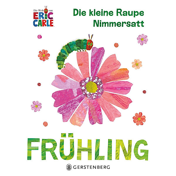 Die kleine Raupe Nimmersatt - Frühling, Eric Carle