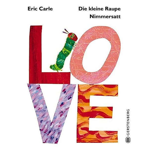 Die kleine Raupe Nimmersatt - LOVE, Eric Carle