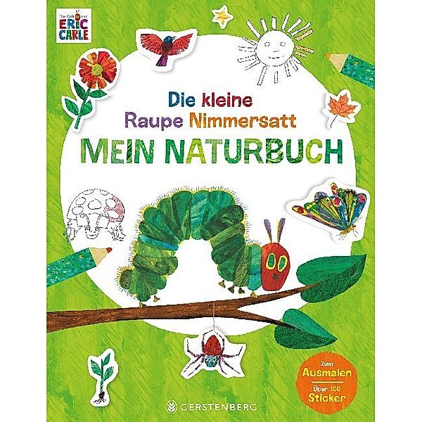 Die kleine Raupe Nimmersatt - Mein Naturbuch, Eric Carle