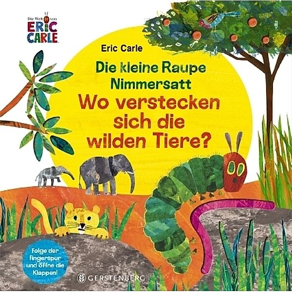 Die kleine Raupe Nimmersatt - Wo verstecken sich die wilden Tiere?, Eric Carle