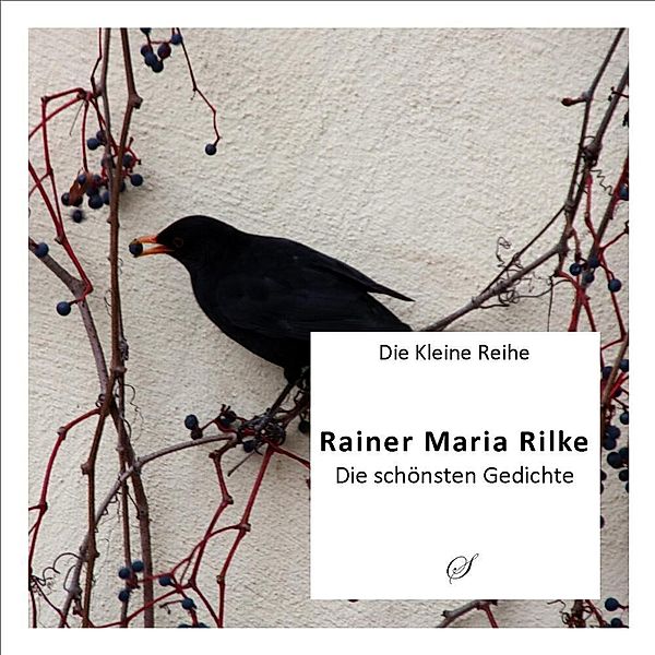 Die Kleine Reihe Bd. 1: Rainer Maria Rilke, Die Kleine Reihe Bd. 1: Rainer Maria Rilke