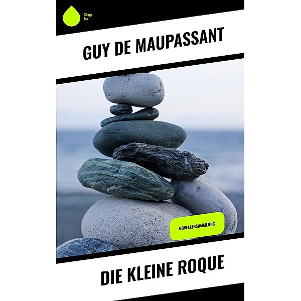 Die kleine Roque, Guy de Maupassant