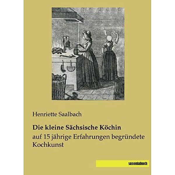 Die kleine Sächsische Köchin, Henriette Saalbach