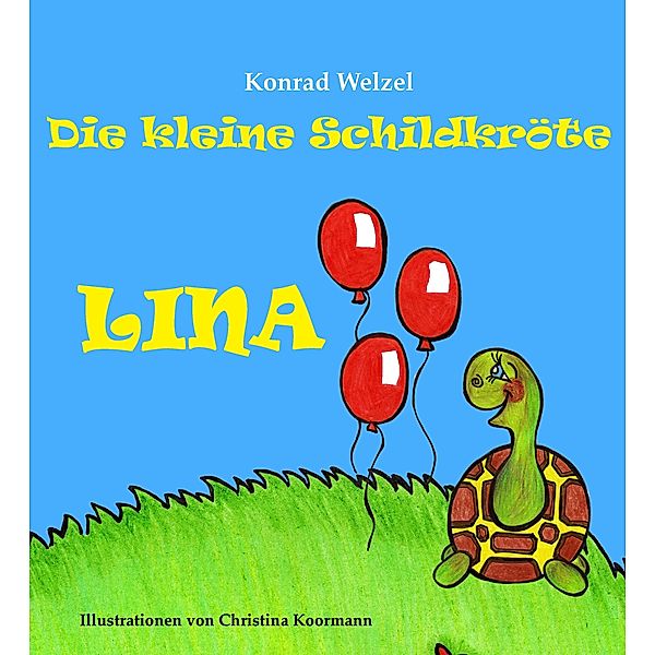 Die kleine Schildkröte Lina / tredition, Konrad Welzel