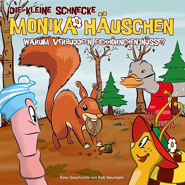 Die kleine Schnecke Monika Häuschen - 34 - 34: Warum verbuddeln Eichhörnchen Nüsse?, Kati Naumann