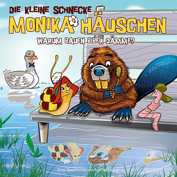 Die kleine Schnecke Monika Häuschen - 44 - 44: Warum bauen Biber Dämme?, Kati Naumann