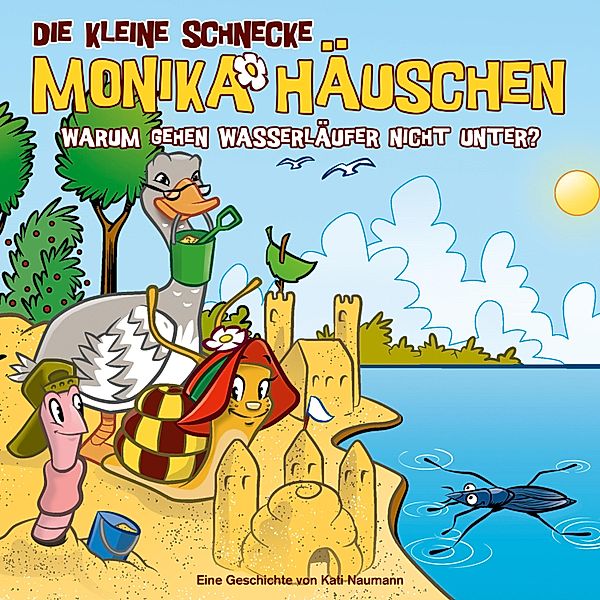 Die kleine Schnecke Monika Häuschen - 56 - 56: Warum gehen Wasserläufer nicht unter?, Kati Naumann