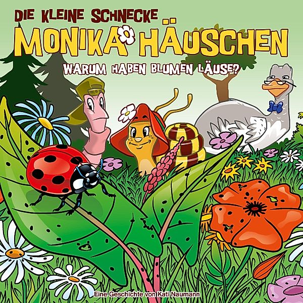 Die kleine Schnecke Monika Häuschen - 64 - 64: Warum haben Blumen Läuse?, Kati Naumann