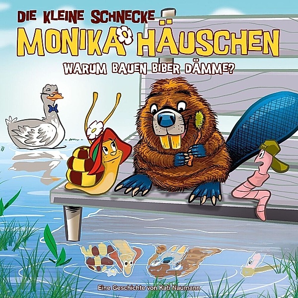Die kleine Schnecke Monika Häuschen: Warum bauen Biber Dämme? (Folge 44), Kati Naumann
