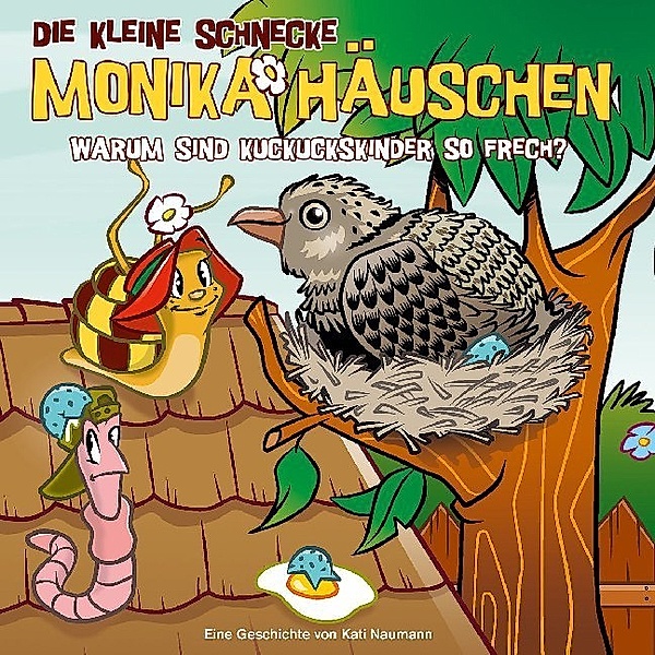 Die kleine Schnecke Monika Häuschen - Warum sind Kuckuckskinder so frech? (Folge 55), Kati Naumann