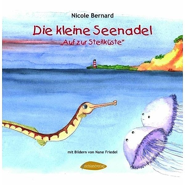 Die kleine Seenadel - 'Auf zur Steilküste', Nicole Bernard