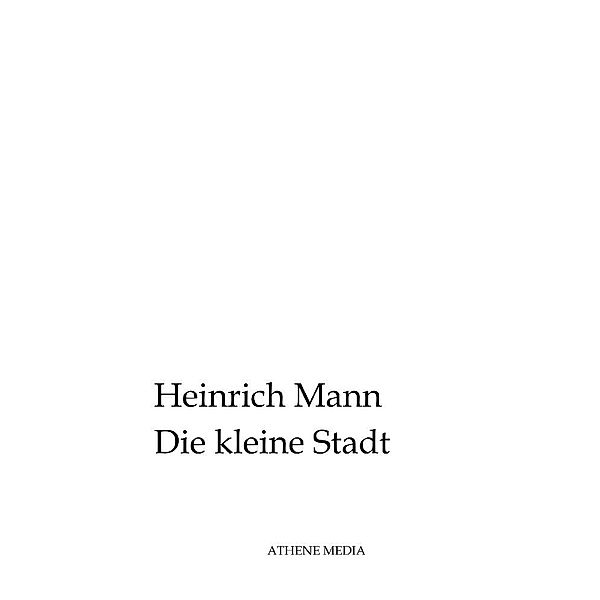 Die kleine Stadt, Heinrich Mann