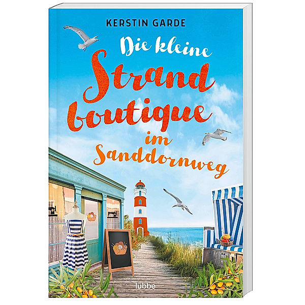 Die kleine Strandboutique im Sanddornweg / Sanddornweg-Reihe Bd.1, Kerstin Garde