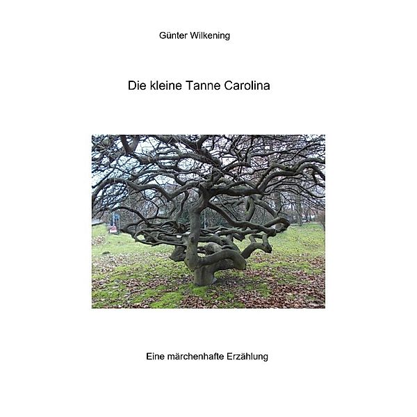 Die kleine Tanne Carolina, Günter Wilkening