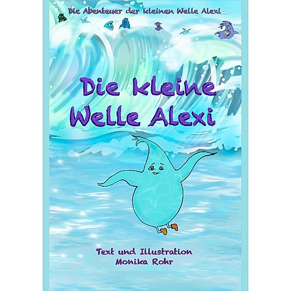 Die kleine Welle Alexi, Monika Rohr