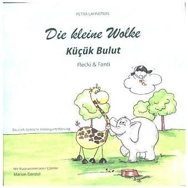 Die kleine Wolke II - Flecki und Fanti - Deutsch-Türkische Kindergartenversion, Petra Lahnstein