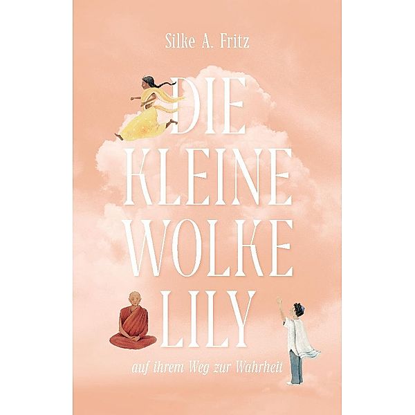Die kleine Wolke Lily - auf ihrem Weg zur Wahrheit, Silke A. Fritz