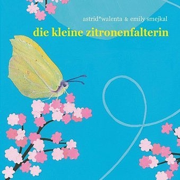 Die kleine Zitronenfalterin, 1 Audio-CD, Astrid Walenta, Emily Smejkal